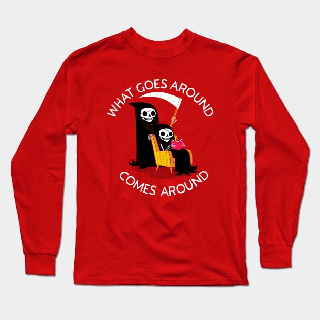 What Goes Around Comes Around Long Sleeve T-Shirt by DinoMike